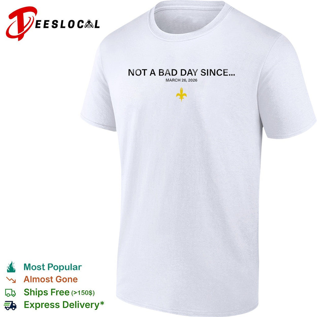 Not a bad day since March 26 2026 shirt Unisex