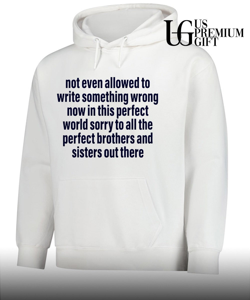 Not even allowed to write something wrong now in this perfect world shirt Unisex