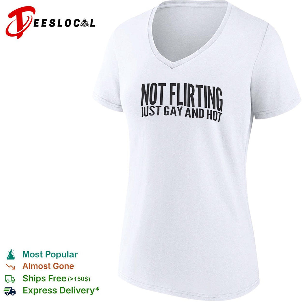 Not flirting just gay and hot shirt Unisex