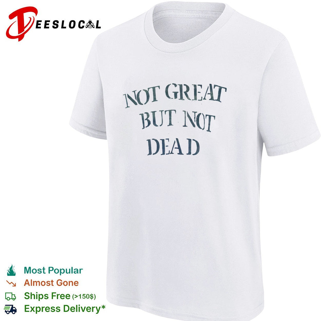 Not great but not dead shirt Unisex