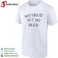 Not great but not dead shirt Unisex