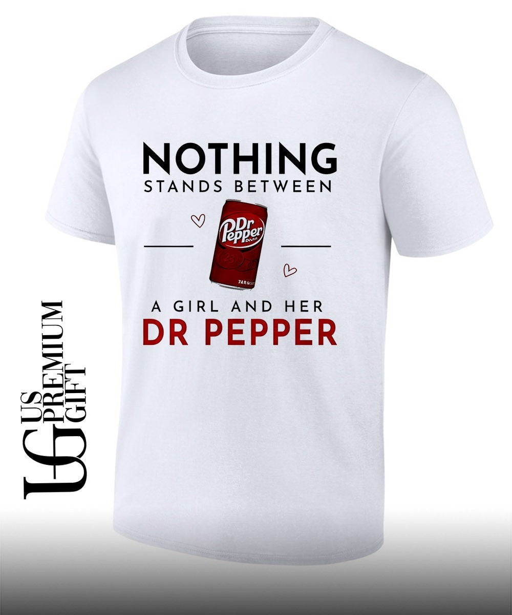 Nothing Stands Between a Girl and Her Dr Pepper shirt Unisex