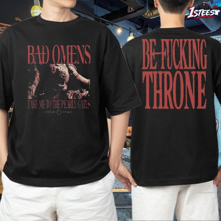 Bad Omens Take Me To The Pearly Gates Be Fucking Dethrone T-shirts