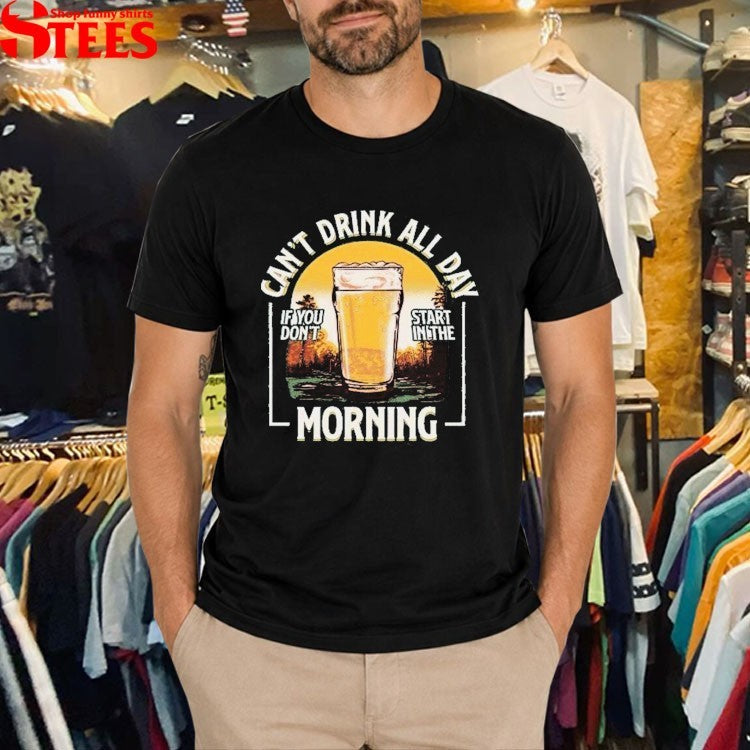 Can’t Drink All Day If You Don’t Start In The Morning Fall Golf T-Shirt