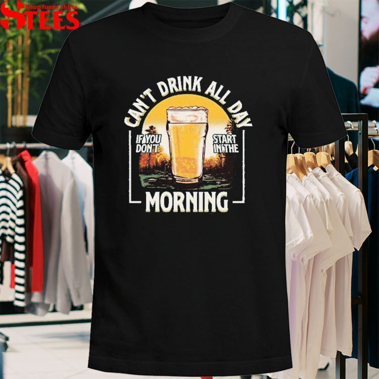 Can’t Drink All Day If You Don’t Start In The Morning Fall Golf T-Shirt