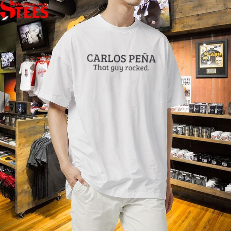 Carlos Peña That Guy Rocked T-Shirts