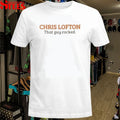 Chris Lofton That Guy Rocked T-shirts