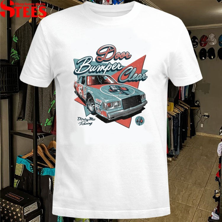 Door Bumper Clear Rear View Mirror Dirty Mo Racing T-shirts