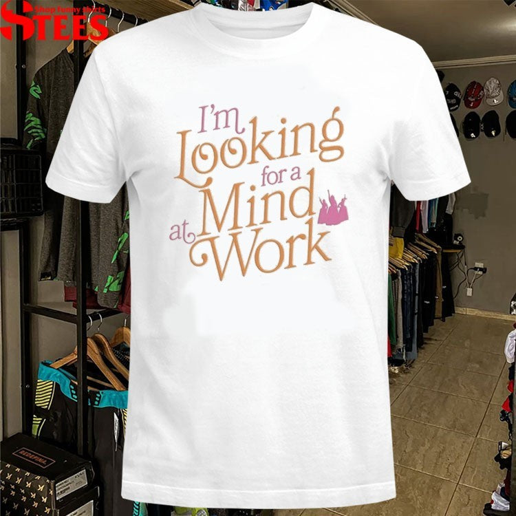 Hamilton I’m Looking For A Mind At Work T-shirts