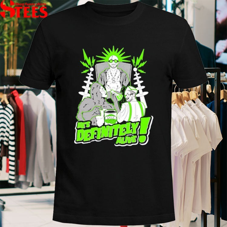 He’s Definitely Alive! T-Shirt