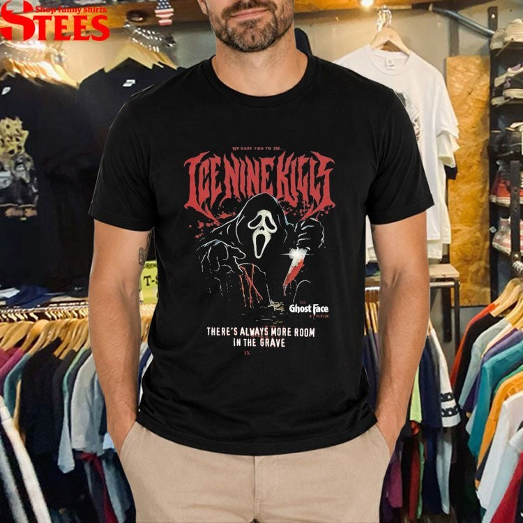 Ice Nine Kills There’s Always More Room In The Grave See Ghost Face In Person T-shirts