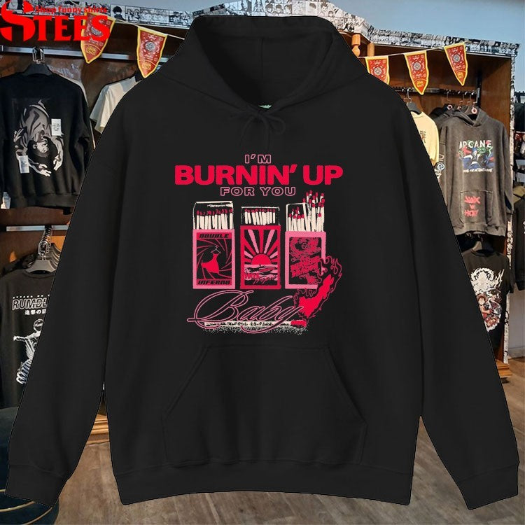 I’m Burnin’ Up For You Baby The Burning Dragon T-shirts