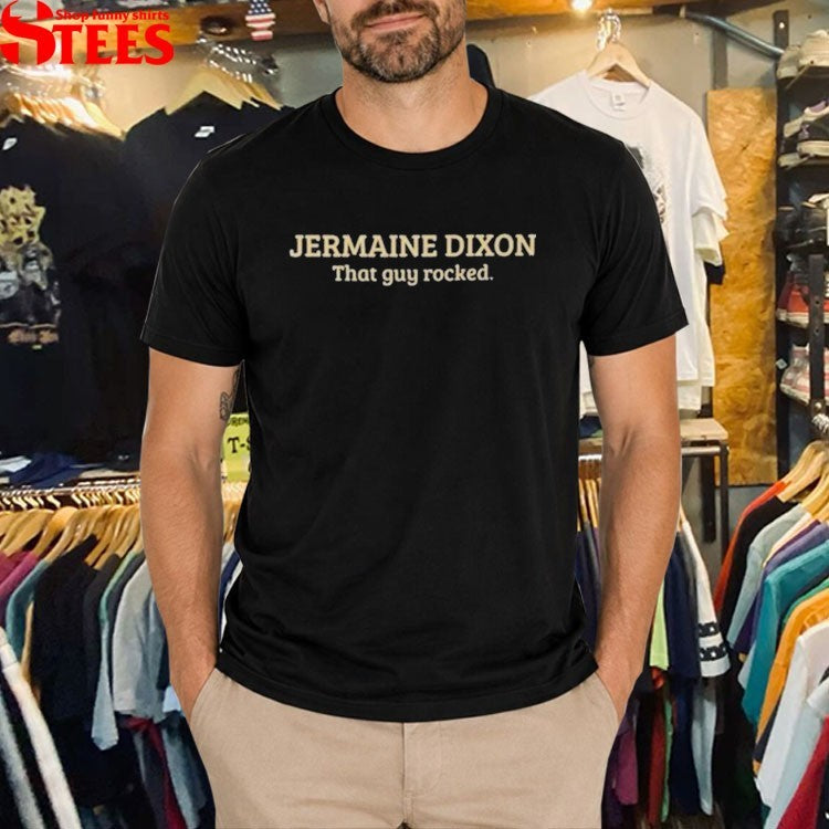 Jermaine Dixon That Guy Rocked T-Shirts
