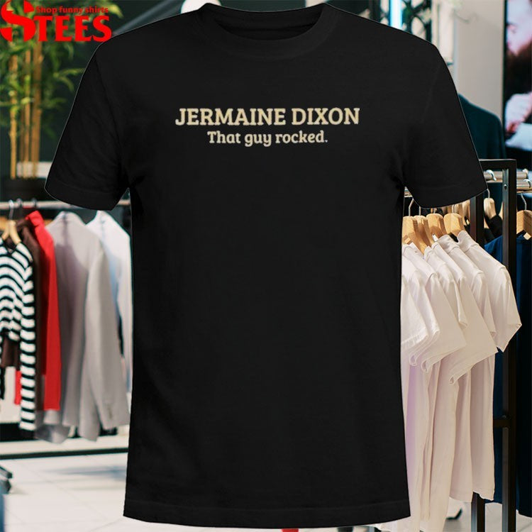 Jermaine Dixon That Guy Rocked T-Shirts