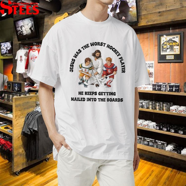 Jesus Was The Worst Hockey Player He Keeps Getting Nailed Into The Boards T-Shirt