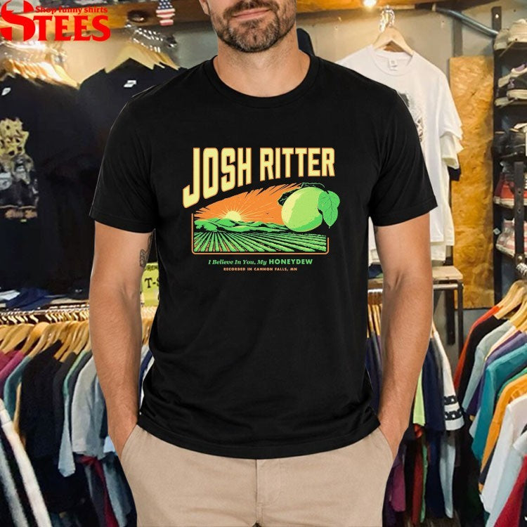 Josh Ritter I Believe In You My Honeydew Recorded In Cannon Falls Mn T-Shirt
