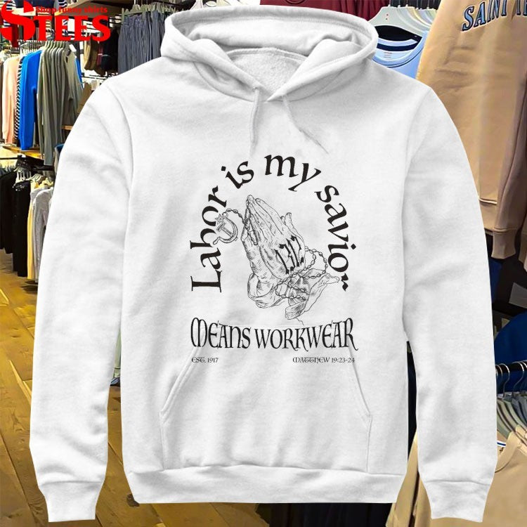 Labor Is My Savior Means Workwear T-Shirt