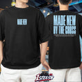Made New By The Cross Crew Redeemed By This Sacrifice Restored By His Grace And Given New Life In Christ T-shirts