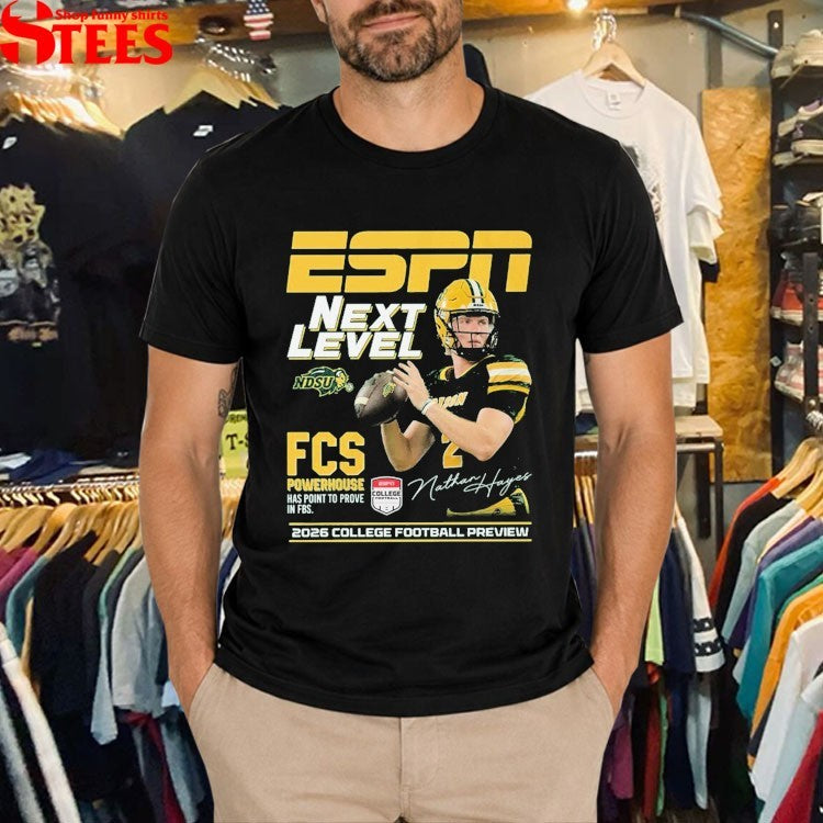 Nathan Hayes ESPN Next Level NDSU FCS Powerhouse Has Point To Prove In FBS 2026 College Football Preview T-shirts
