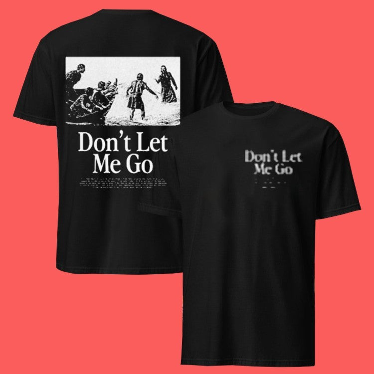 The Chosen Gifts Don’t Let Me Go T-Shirts