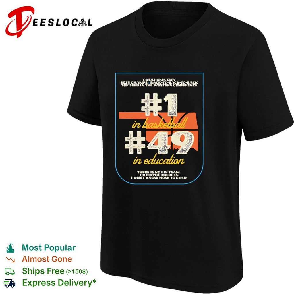 Oklahoma City 2025 Champs Back to Back to Back Top Seed in Basketball 49 Education shirt Unisex