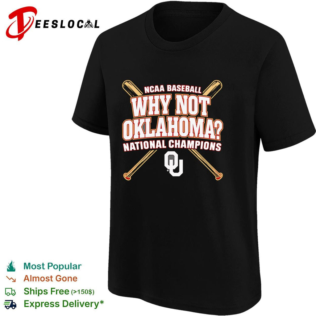 Oklahoma Sooners why not NCAA baseball national champions crossed bats shirt Unisex