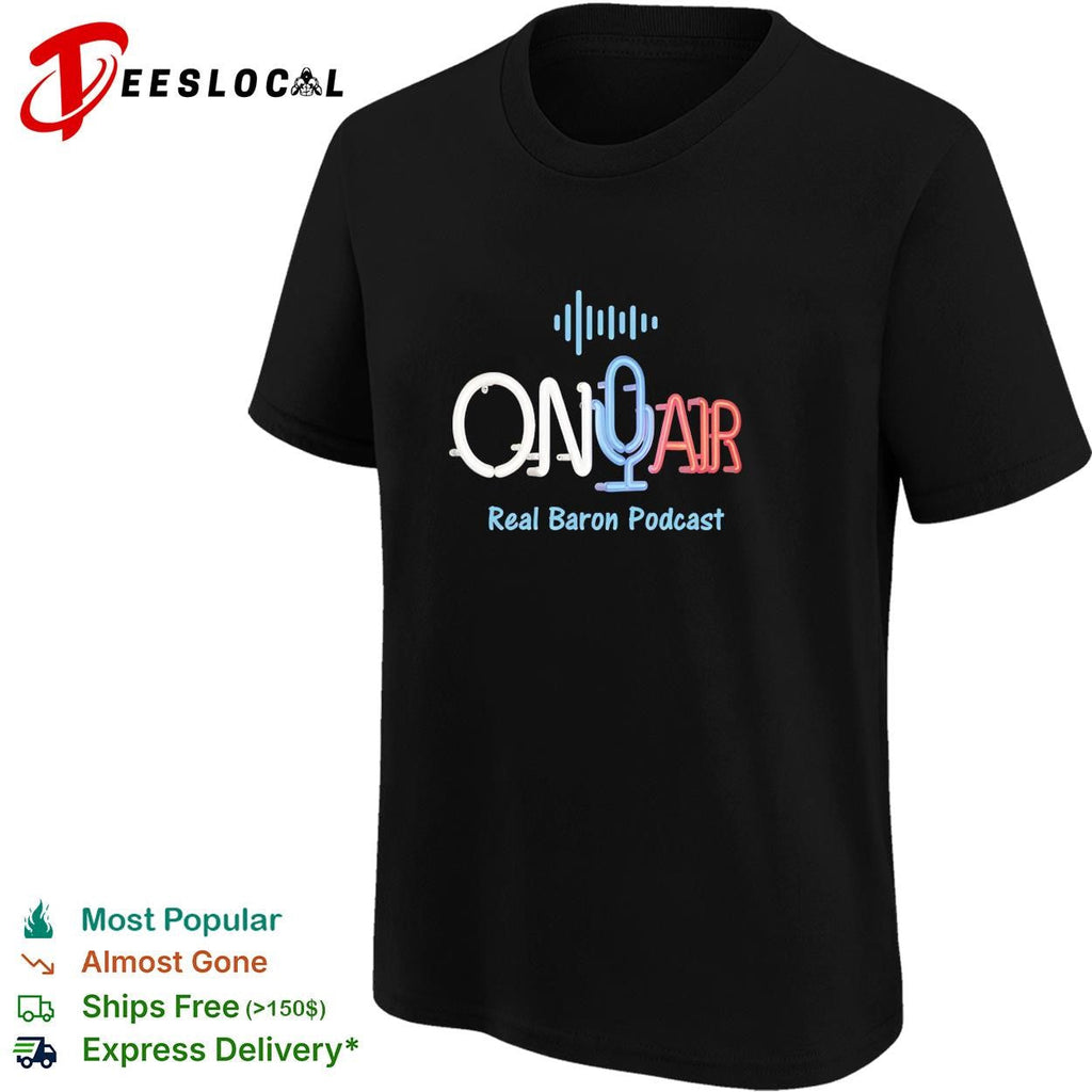 On Air Real Baron Podcast neon sign design logo for branding promotional podcast shirt Unisex