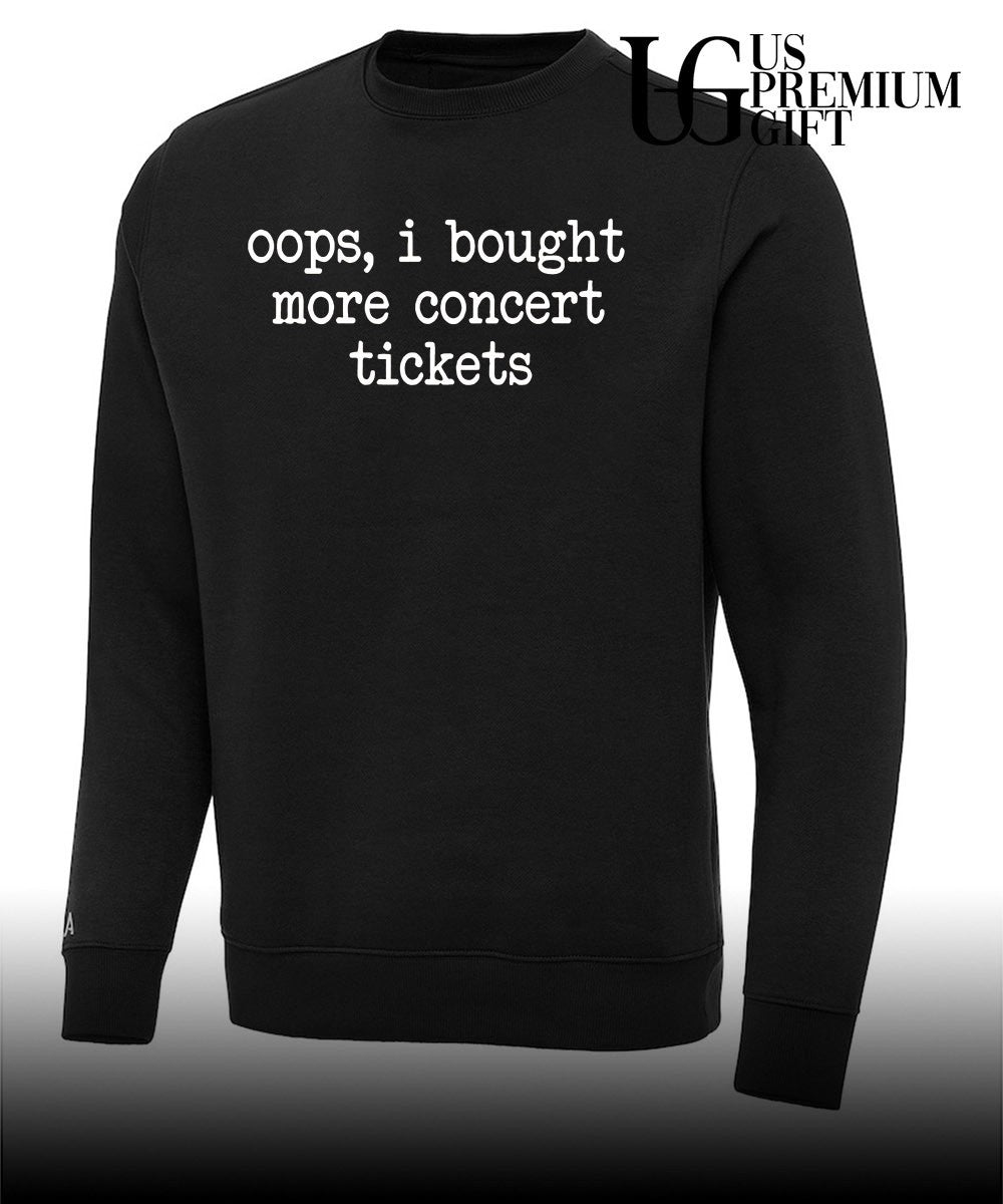 Oops I bought more concert tickets shirt Unisex