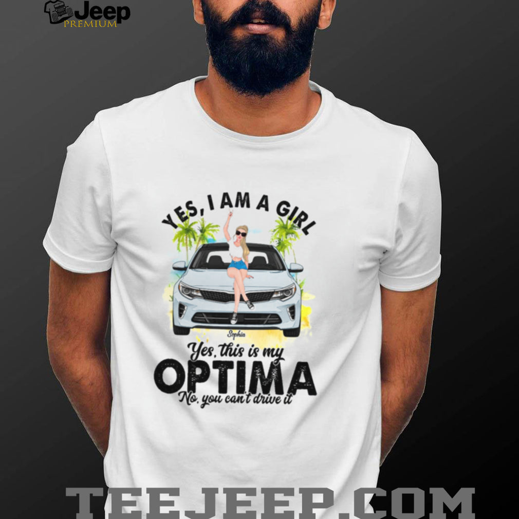 Optima Sedan Girl Yes I Am A Driver Shirt
