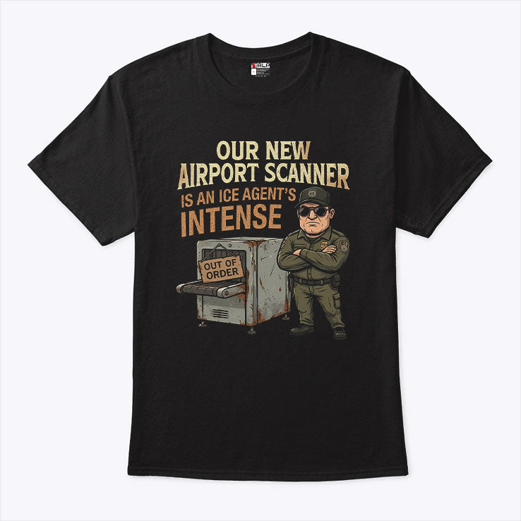 Our New Airport Scanner Is An ICE Agent’s Intense Shirt Unisex