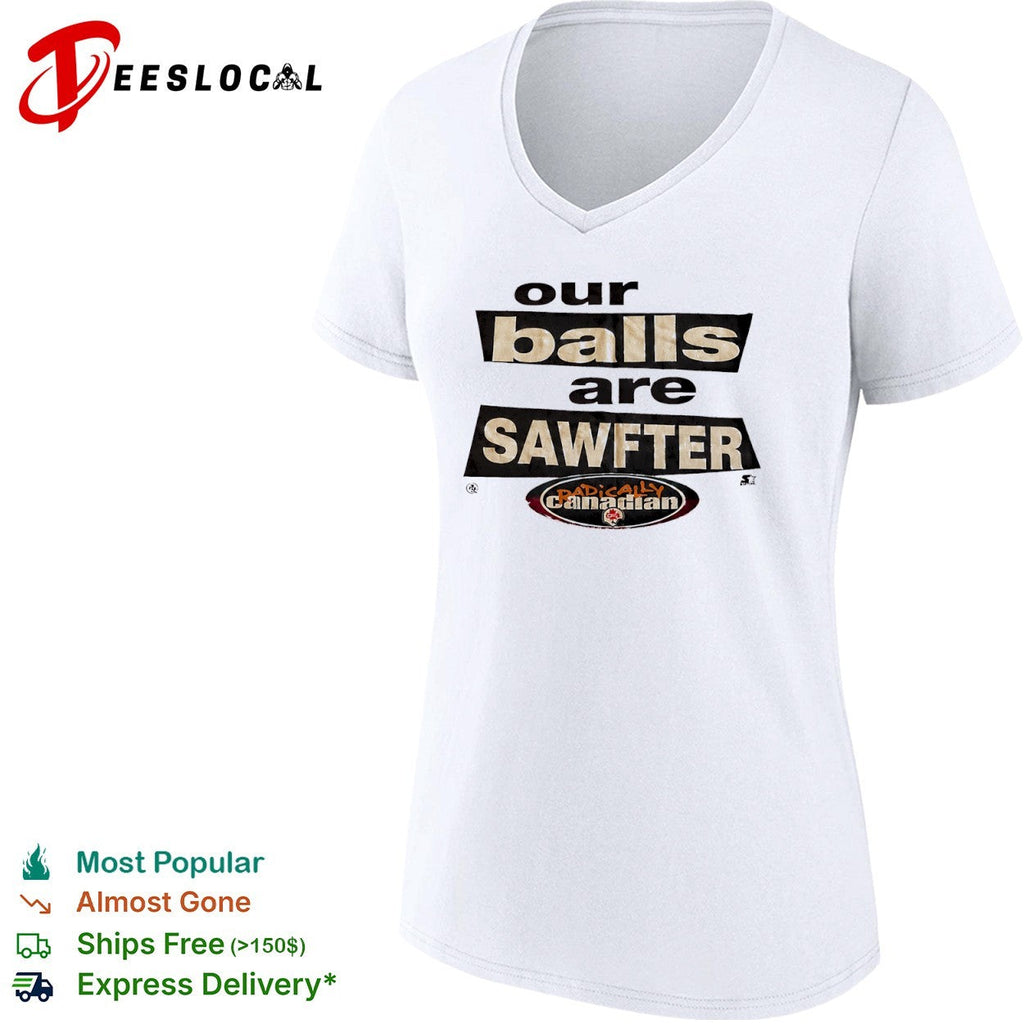 Our balls are sawfter Radically Canadian shirt Unisex