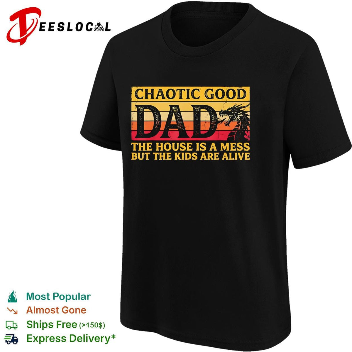 Chaotic good dad the house is a mess but the kids are alive dragon funny shirt Unisex