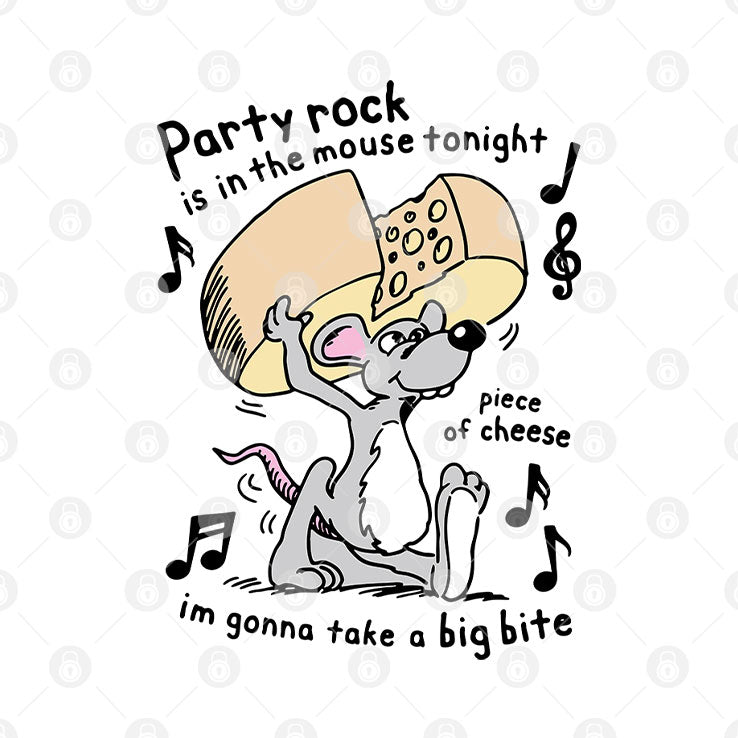 Party Rock Is In The Mouse Tonight Piece Of Cheese I’m Gonna Take A Big Bite Shirt Unisex