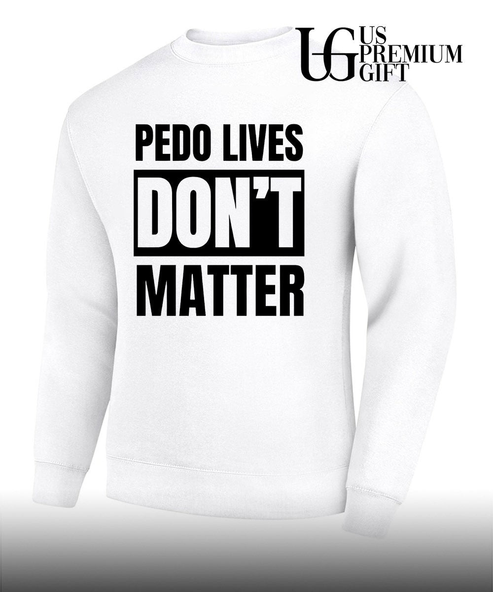 Pedo Lives Don’t Matter Unisex