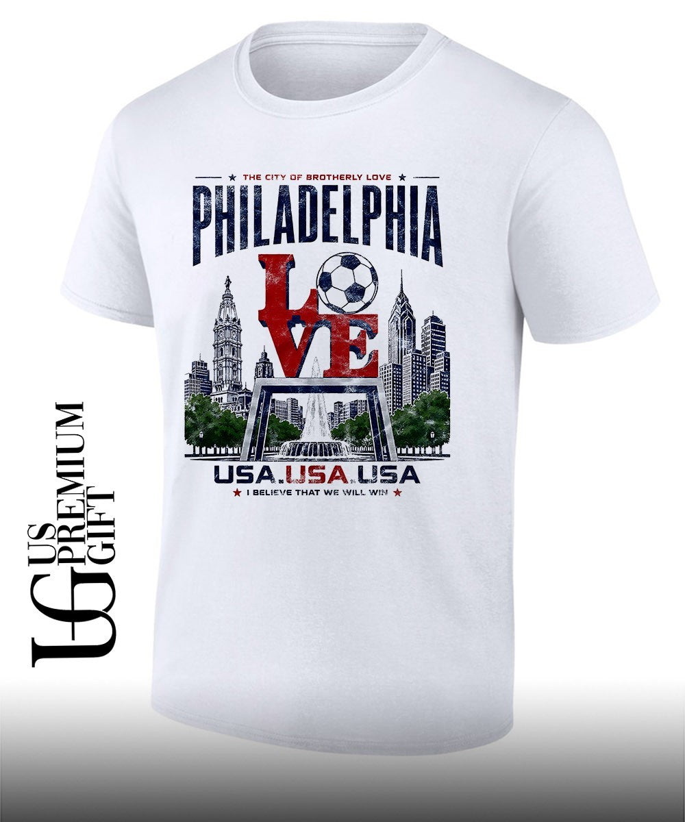 Philadelphia Soccer USA I Believe That We Will Win City of Brotherly Love shirt Unisex