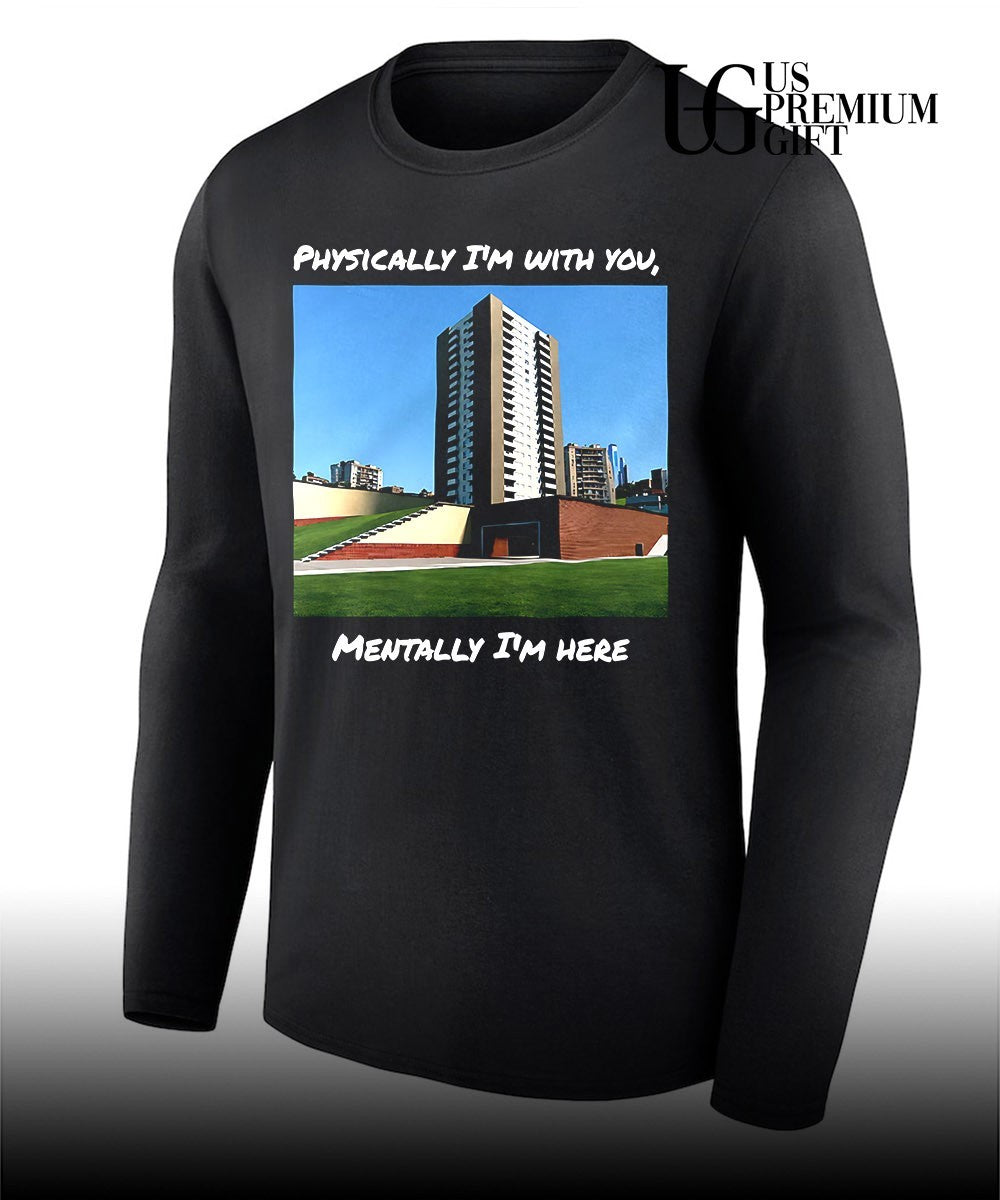 Physically I’m with you mentally I’m here shirt Unisex
