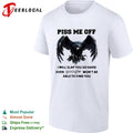 Piss me off I will slap you so hard even google won’t be able to find you shirt Unisex
