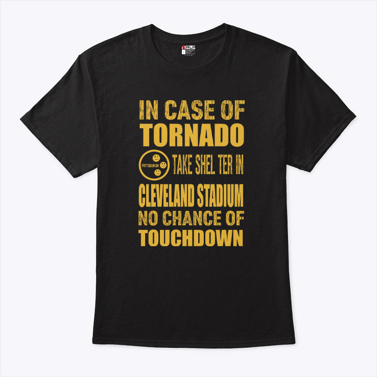 Pittsburgh Cleveland In Case Of Tornado Take Shelter In Cleveland Stadium No Chance Of Touchdown Shirt