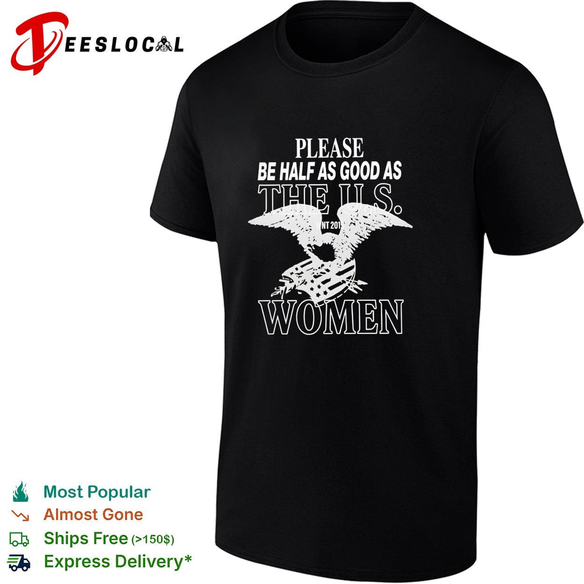 Please be half as good as the US women WNT 2019 eagle shirt Unisex