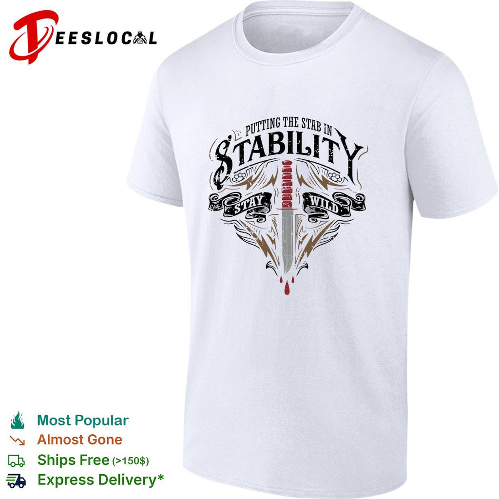 Putting the stab in stability stay wild dagger graphic shirt Unisex