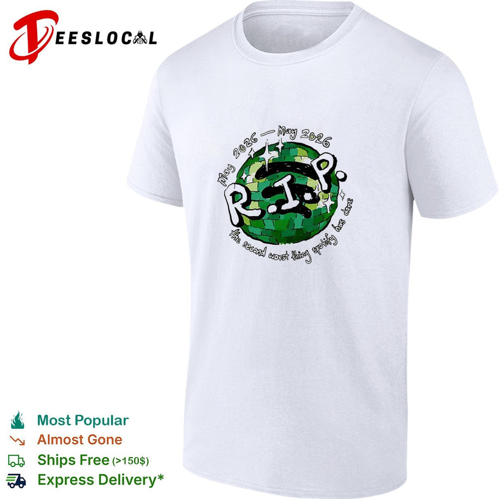 RIP Spotify disco ball second worst thing May 2025 2026 shirt Unisex
