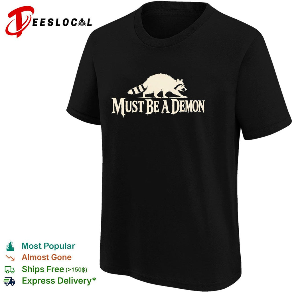 Raccoon Must Be a Demon shirt Unisex