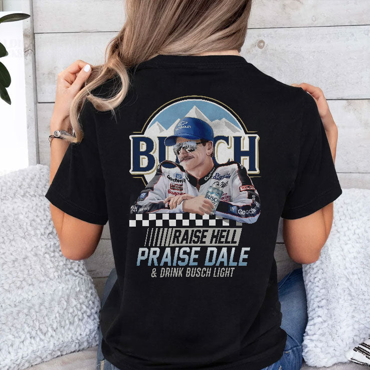 Raise Hell Praise Dale And Drink Busch Light Shirt Unisex