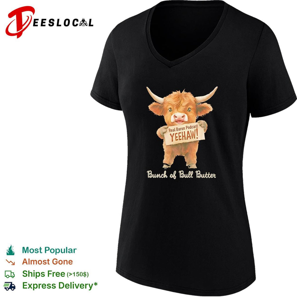 Real Baron Podcast YEEHAW Bunch of Bull Butter Highland Cow Cute Animal shirt Unisex