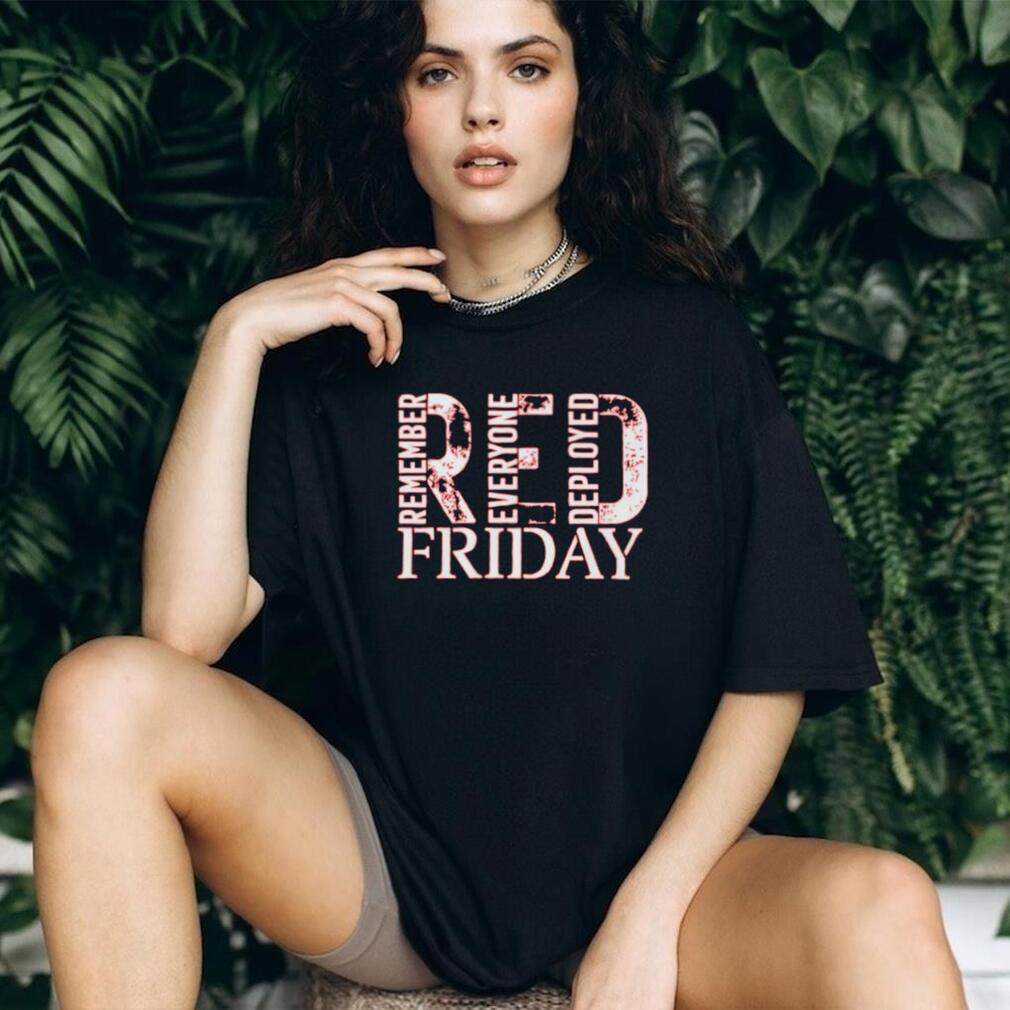 Red Friday Remember Everyone Deployed shirt