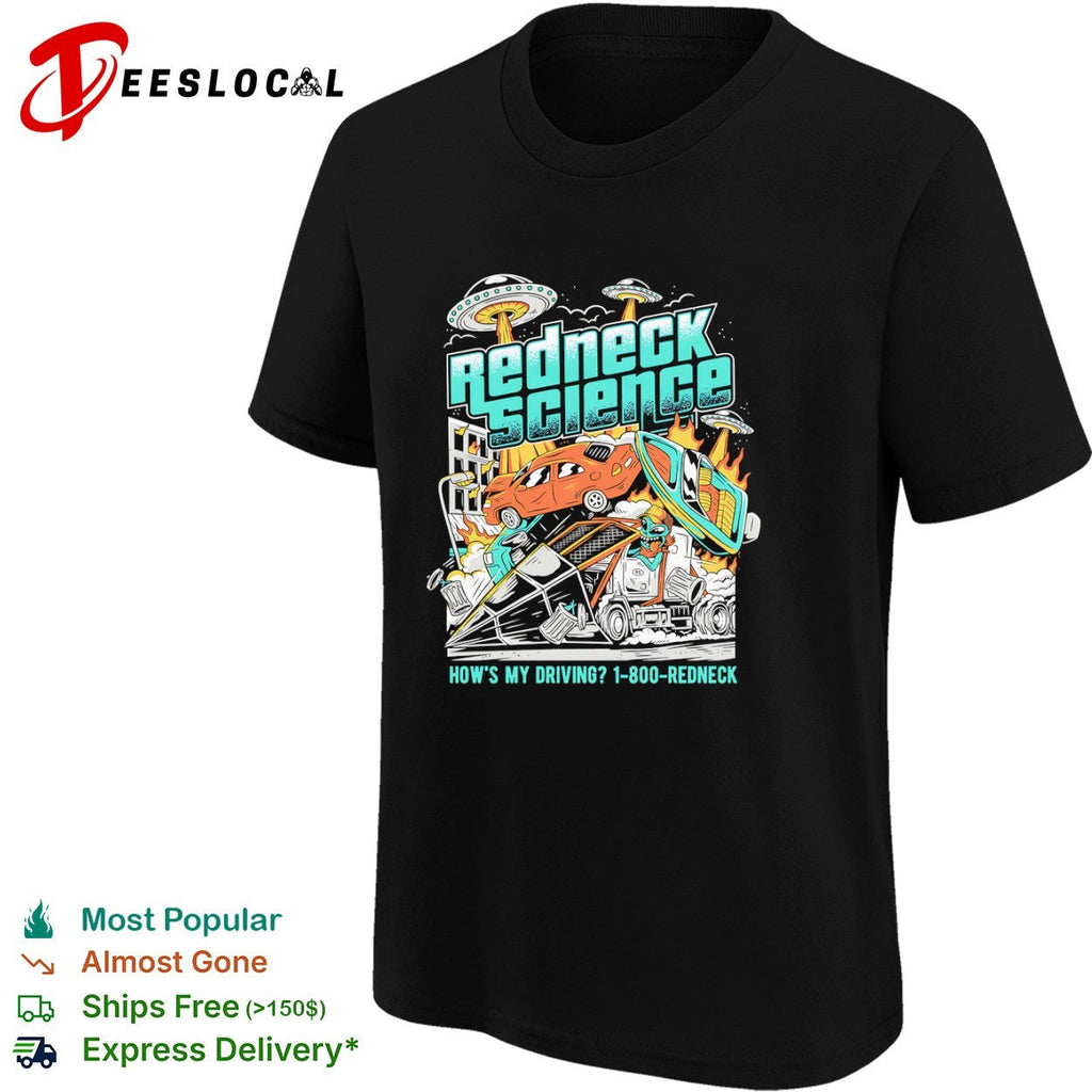 Redneck Science How is My Driving 1 800 Redneck Alien UFO shirt Unisex