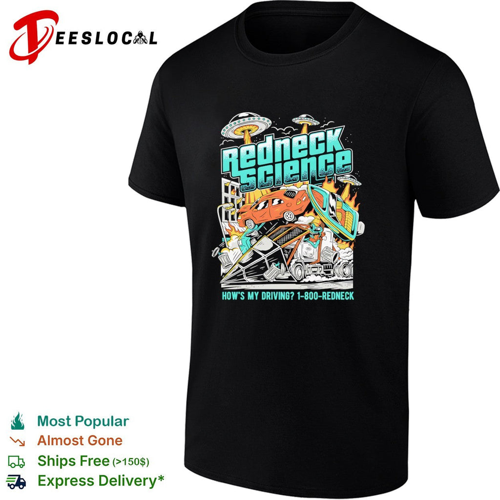 Redneck Science How is My Driving 1 800 Redneck Alien UFO shirt Unisex