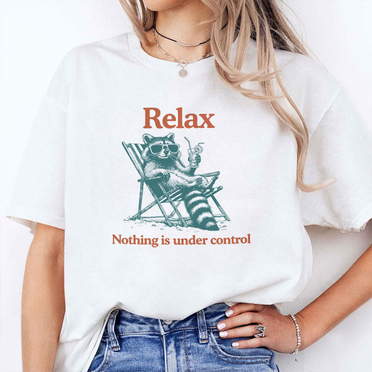 Relax Nothing Is Under Control Raccoon Shirt Unisex