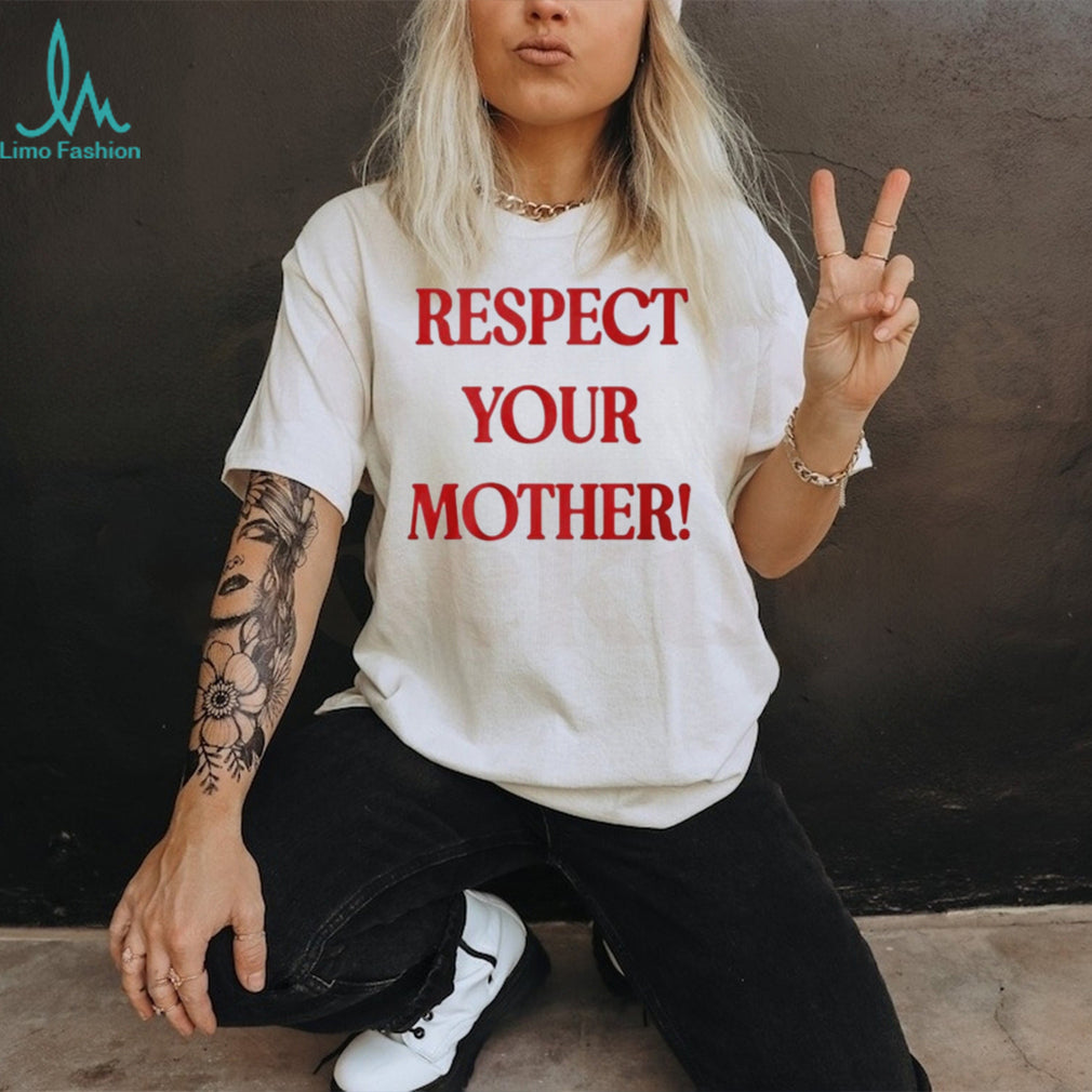 Respect Your Mother shirt