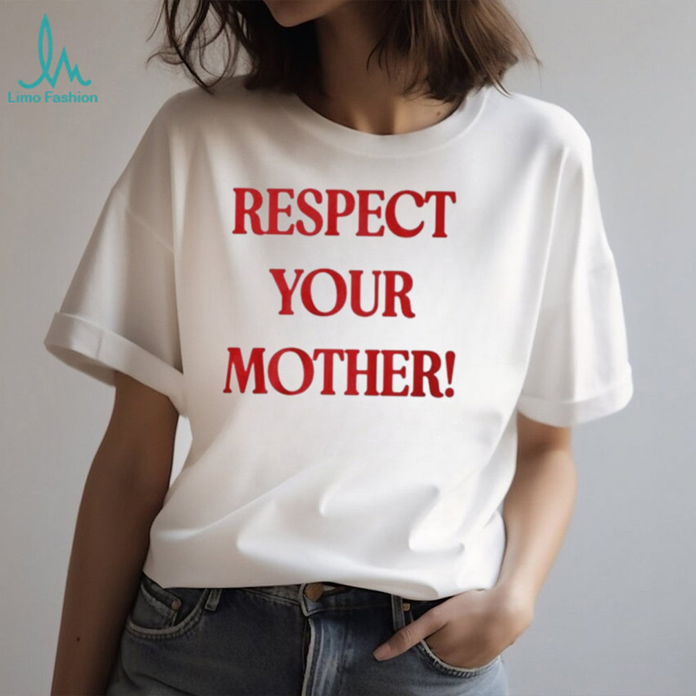 Respect Your Mother shirt